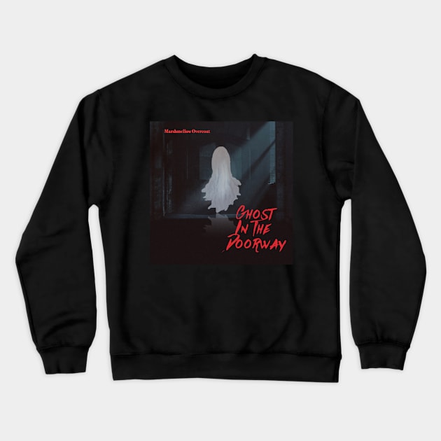 Ghost In The Doorway Crewneck Sweatshirt by Marshmellow Overcoat Store